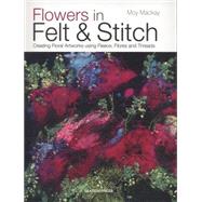 Flowers in Felt & Stitch...,MacKay, Moy,9781782210313