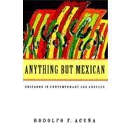 Anything But Mexican Chicanos in Contemporary Los Angeles by ACUNA, RODOLFO F., 9781859840313