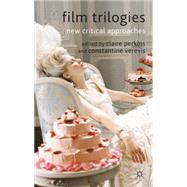Film Trilogies New Critical Approaches by Perkins, Claire; Verevis, Constantine, 9780230250314