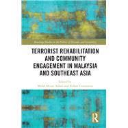 Terrorist Rehabilitation and Community Engagement in Malaysia and Southeast Asia by Aslam, Mohd Mizan; Gunaratna, Rohan, 9780367420314