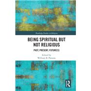 Being Spiritual but Not Religious by William B. Parsons, 9780367590314