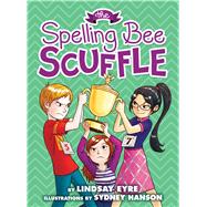 The The Spelling Bee Scuffle (Sylvie Scruggs, Book 3) by Eyre, Lindsay, 9780545620314