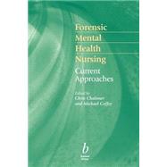 Forensic Mental Health Nursing Current Approaches by Chaloner, Chris; Coffey, Michael, 9780632050314