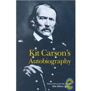 Kit Carson's Autobiography by Carson, Kit, 9780803250314