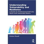 Understanding Resilience, Vulnerability and Well-being in the Third Sector: A guide for managers and staff by Russell; Graham, 9781138490314