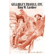 Gullible's Travels, Etc. by Lardner, Ring, 9781463800314