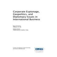 Corporate Espionage, Geopolitics, and Diplomacy Issues in International Business by Christiansen, Bryan; Kasarci, Fatmanur, 9781522510314