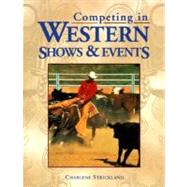 Competing in Western Shows and Events by Strickland, Charlene, 9781580170314