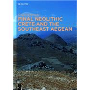 Final Neolithic Crete and the Southeast Aegean by Nowicki, Krzysztof, 9781614510314
