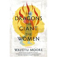 The Dragons, the Giant, the Women by Moore, Waytu, 9781644450314