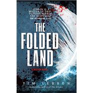 The Folded Land A Relics Novel by Lebbon, Tim, 9781785650314