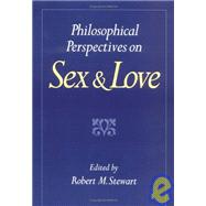 Philosophical Perspectives on Sex and Love by Stewart, Robert M., 9780195080315