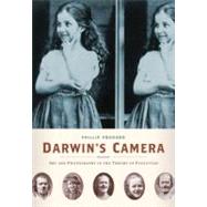 Darwin's Camera Art and Photography in the Theory of Evolution by Prodger, Phillip, 9780195150315
