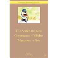 The Search for New Governance of Higher Education in Asia by Mok, Ka-Ho, 9780230620315