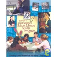 Toward a 21st-Century School Library Media Program by Rosenfeld, Esther; Loertscher, David V.; Achterman, Doug; Asselin, Marlene; Baule, Steven M.; Bishop, Kay; Braxton, Barbara; Brown, Carol A.; Bush, Gail; Cart, Michael; Church, Audrey P.; Dickinson, Gail; Doiron, Ray; Donham, Jean; Evarts, Lynn; Fiorelli,, 9780810860315