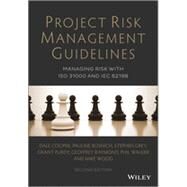 Project Risk Management Guidelines Managing Risk with ISO 31000 and IEC 62198 by Cooper, Dale; Bosnich, Pauline; Grey, Stephen; Purdy, Grant; Raymond, Geoffrey; Walker, Phil; Wood, Mike, 9781118820315