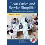 Lean Office and Service Simplified : The Definitive How-to Guide by Locher; Drew, 9781439820315