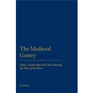 The Medieval Gentry Power, Leadership and Choice during the Wars of the Roses by Mercer, Malcolm, 9781441180315
