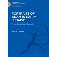 Portraits of Adam in Early Judaism From Sirach to 2 Baruch by Levison, John R., 9781474230315