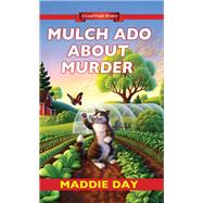 Mulch Ado about Murder by MAXWELL, EDITH, 9781496700315