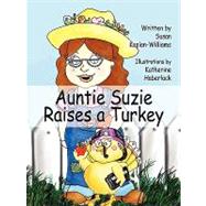 Auntie Suzie Raises a Turkey by Kaplan-williams, Susan, 9781609100315