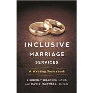 Inclusive Marriage Services by Long, Kimberly Bracken; Maxwell, David; Clayton, Kimberly L. (CON); Gambrell, David (CON); Meyers, Ruth A. (CON), 9780664260316