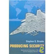Producing Security by Brooks, Stephen G., 9780691130316