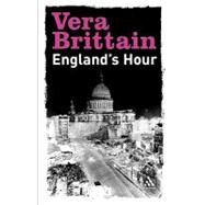 England`s Hour An Autobiography 1939-1941 by Brittain, Vera, 9780826480316
