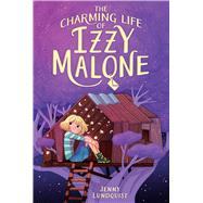 The Charming Life of Izzy Malone by Lundquist, Jenny, 9781481460316