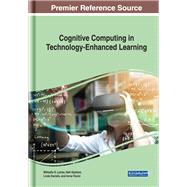 Cognitive Computing in Technology-enhanced Learning by Lytras, Miltiadis D.; Aljohani, Naif; Daniela, Linda; Visvizi, Anna, 9781522590316