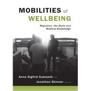 Mobilities of Wellbeing by Grnseth, Anne Sigfrid; Skinner, Jonathan, 9781531020316