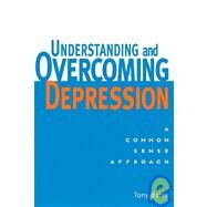 Understanding and Overcoming Depression A Common Sense Approach by Bates, Tony; Gilbert, Paul, 9781580910316