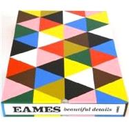 Eames Beautiful Details by Demetrios, Eames; Eames, Charles; Eames, Ray; Crist, Steve; Fowler, Gloria, 9781623260316