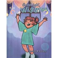 Goodnight, Wiggles by Destany B. Stevens, 9781665770316
