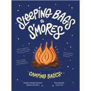 Sleeping Bags to S'mores by Rochfort, Heather Balogh; Rochfort, William; Fisk, Laura, 9780358100317