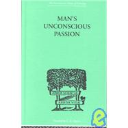 Man's Unconscious Passion by LAY, Wilfrid, 9780415210317