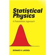 Statistical Physics A Probabilistic Approach by Lavenda, Bernard H., 9780486810317