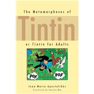The Metamorphoses of Tintin by Apostolides, Jean-Marie, 9780804760317