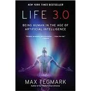 Life 3.0 Being Human in the Age of Artificial Intelligence by TEGMARK, MAX, 9781101970317