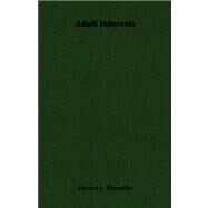 Adult Interests by Thorndike, Edward L., 9781406750317
