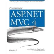 Programming ASP.NET MVC 4 by Chadwick, Jess; Snyder, Todd; Panda, Hrusikesh, 9781449320317