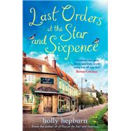Last Orders at the Star and Sixpence feel-good fiction set in the perfect village pub! by Hepburn, Holly, 9781471170317
