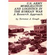 U.s. Army Mobilization and Logistics in the Korean War by United States Army Center of Military History, 9781508650317