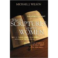 What the Scripture Says about Women by Wilson, Michael J., 9781603830317