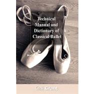 Technical Manual and Dictionary of Classical Ballet by Grant, Gail, 9781607960317