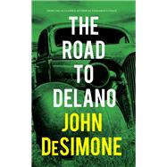 The Road to Delano by DeSimone, John; Grossman, Marc, 9781644280317