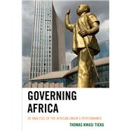 Governing Africa 3D Analysis of the African Union's Performance by Tieku, Thomas Kwasi, 9781786610317
