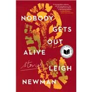 Nobody Gets Out Alive Stories by Newman, Leigh, 9781982180317