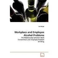 Workplace and Employee Alcohol Problems by Berger, Lisa, 9783639130317