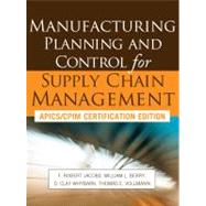 Manufacturing Planning and Control for Supply Chain Management by Jacobs, F. Robert; Berry, William; Whybark, D. Clay; Vollmann, Thomas, 9780071750318